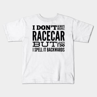 I Don't Always Misspell Racecar But When I Do I Spell It Backwards Funny Sarcastic Kids T-Shirt